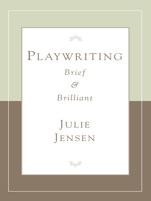 Title details for Playwriting Brief & Brilliant by Julie Jensen - Available